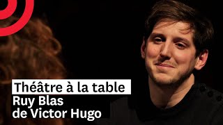 Théâtre à la table : Ruy Blas de Victor Hugo