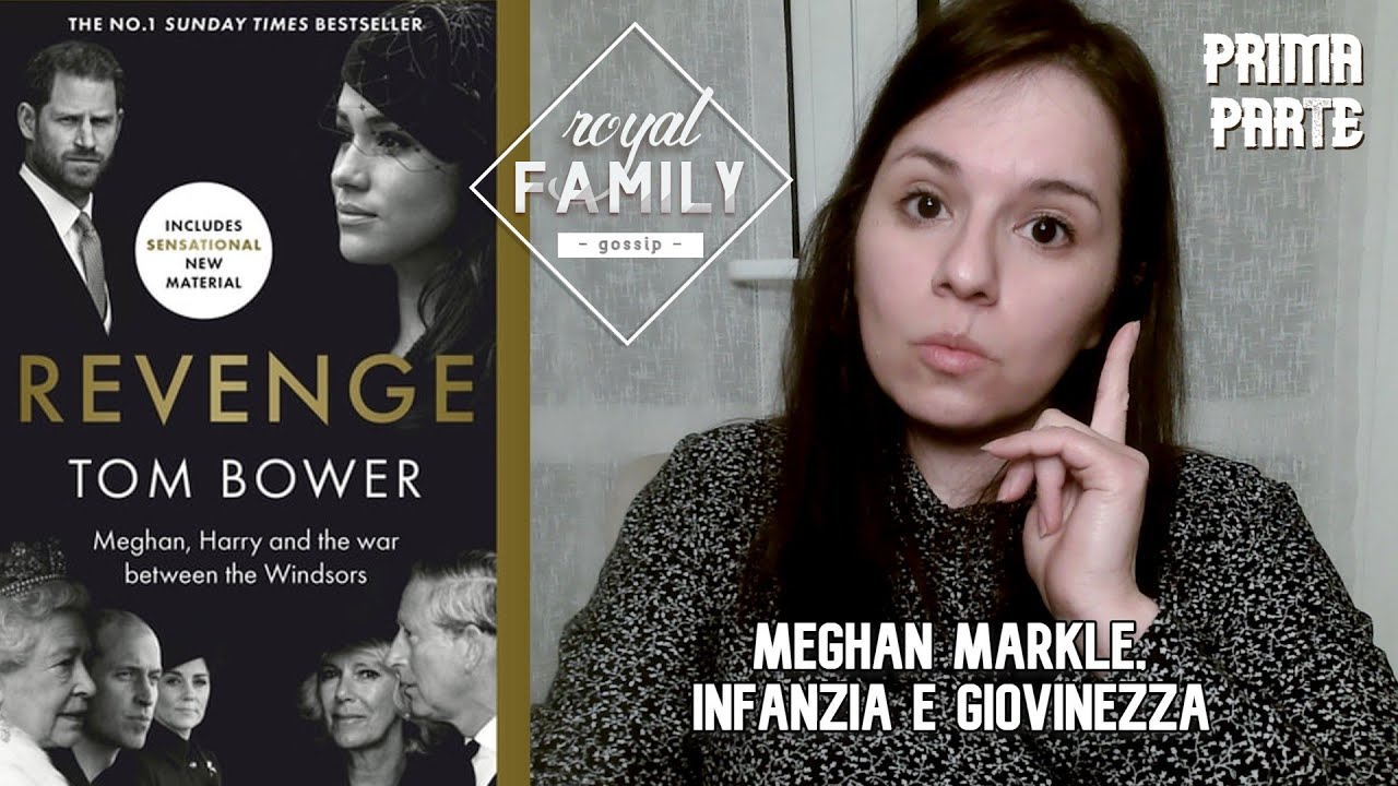 Meghan Markle, infanzia e giovinezza della moglie di Harry, #royalfamily. Revenge di Tom Bower p.1