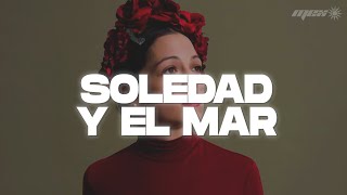 Natalia Lafourcade - Soledad y el Mar ft. Los Macorinos (Letra)