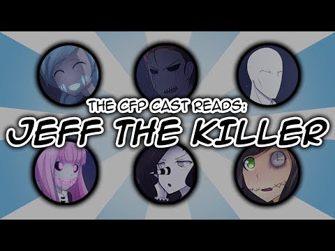 The CFP Cast Reads : JEFF THE KILLER - The CFP Cast Reads : JEFF THE KILLER