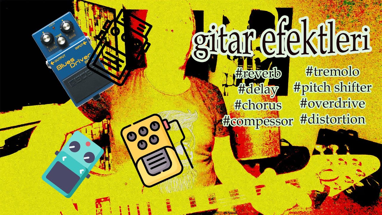 Gitar Efektleri Guitar Effects / Pedals YouTube