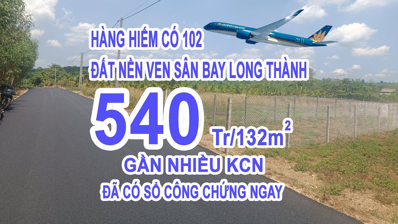 ĐẤT NỀN VEN SÂN BAY LONG THÀNH-CHỈ 540tr/132m2-HÀNG HIẾM CÓ 102