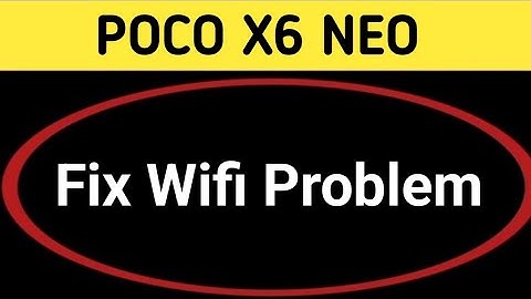 poco x6 neo Wi Fi problem solve kaise karen, how to fix Wi Fi problem in poco x6 neo