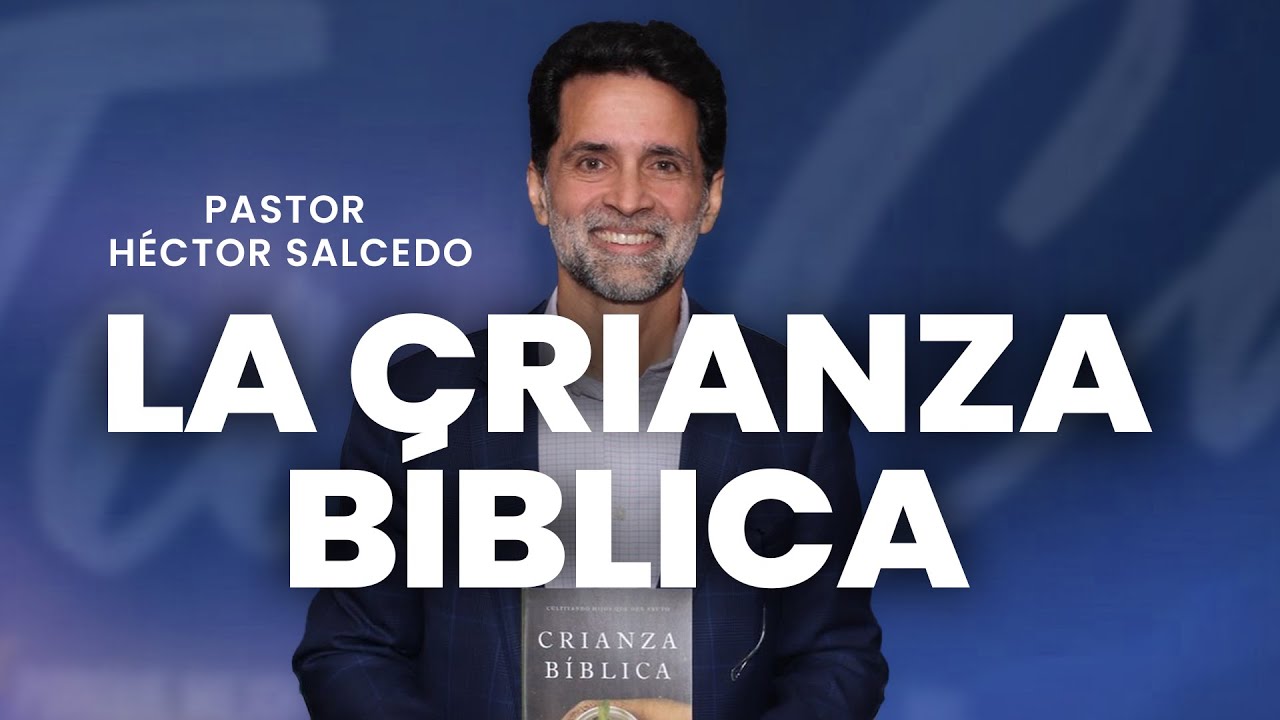 La crianza bíblica - Héctor Salcedo