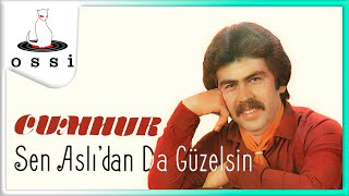 Cumhur - Sen Aslı'dan Da Güzelsin Resimi