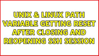 Famous Unix & Linux: PATH variable getting reset after closing and reopening SSH session (2 Solutions!!) Profile