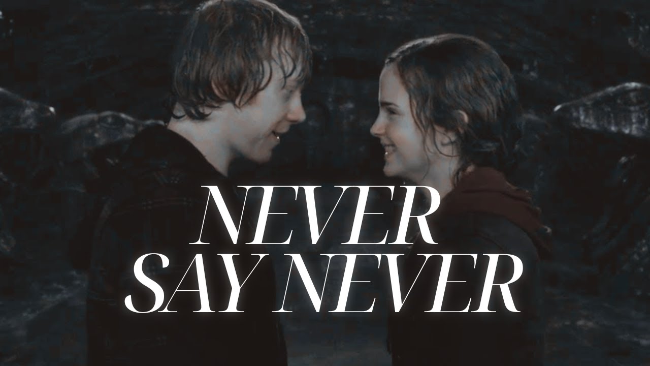 never say never — romione