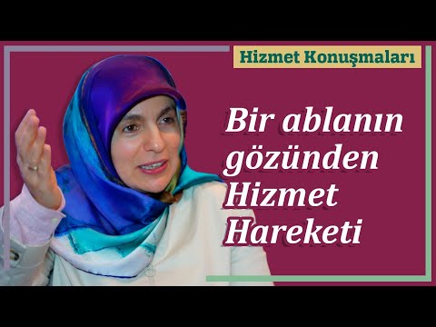 Bir Ablanın Gözünden Hizmet Hareketi | Hizmet Konuşmaları