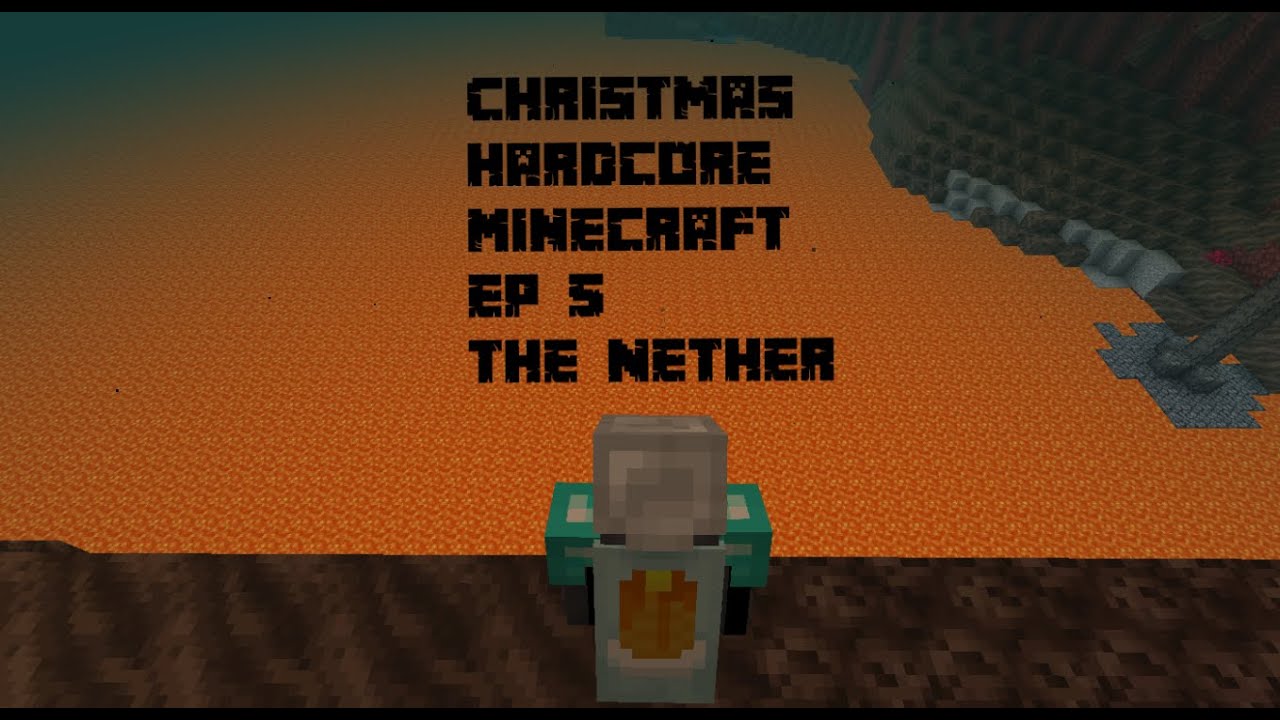 Christmas Hardcore Minecraft ep 5- THE NETHER