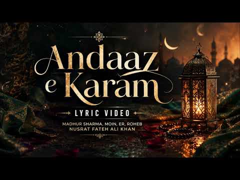 Andaaz e Karam | Madhur Sharma, Moin, ER, Roheb | Nusrat Fateh Ali Khan | Official Lyrical