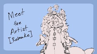 Meet the Artist//Remake//(filler)(Read descriptions to see the list if you can read very well)