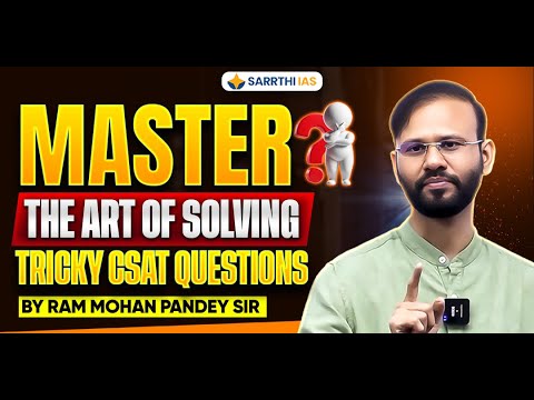 Master The Art of Solving Tricky Questions in CSAT | Ram Mohan Sir | Sarrthi IAS