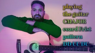 Playing the guitar CMAJOR coard Frist pattern DD UU DU!! playing guitar beautiful strumming pattern