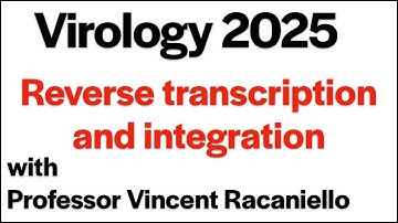 Virology Lectures 2025 #9: Reverse transcription and integration