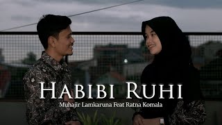 HABIBI RUHI Cover By Muhajir Lamkaruna Feat Ratna Komala || Sholawat Song