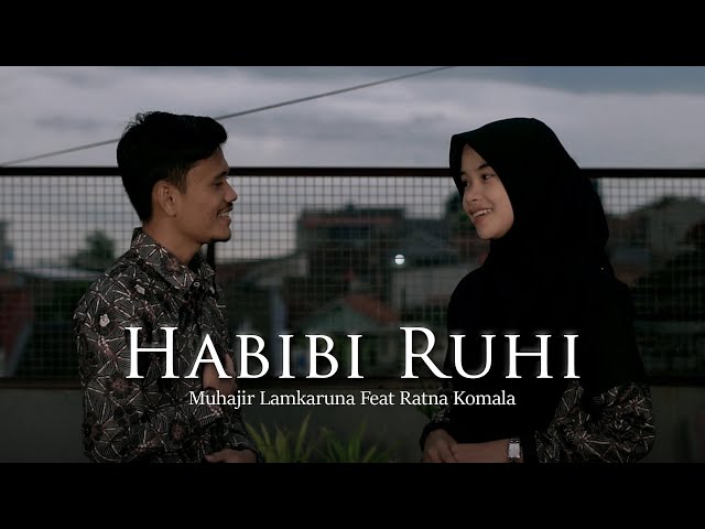 HABIBI RUHI Cover By Muhajir Lamkaruna Feat Ratna Komala || Sholawat Song class=