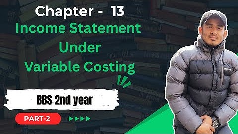 Variable and Absorption costing|| BBS 2nd year|| BBM,MBS,BBA and BHM|| 10 or 15 marks|| Accountancy,