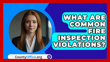 What Are Common Fire Inspection Violations? - CountyOffice.org