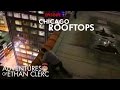 Downtown Chicago Rooftops. Adventures of Ethan Clerc Ep. 2