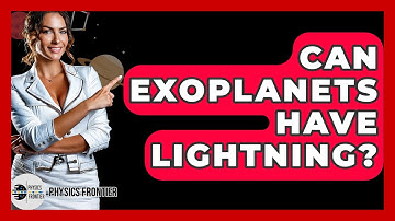 Can Exoplanets Have Lightning? - Physics Frontier