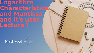 Logarithm | Lecture 1 | Characteristic and Mantissa and It’s uses | IITJEE
