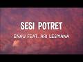 eńau feat. Ari Lesmana - Sesi Potret | Lirik