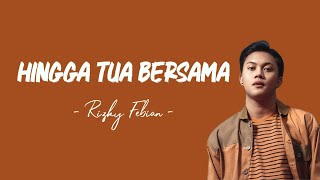 Hingga Tua Bersama - Rizky Febian ( Lirik ) Cover by Julia Choirani