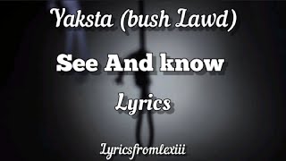 Yaksta (Bush Lawd) - See And Know (Lyric Video)