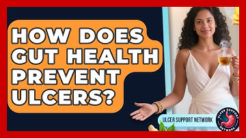 How Does Gut Health Prevent Ulcers? - Ulcer Support Network