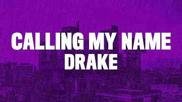 Drake - Calling My Name (Lyrics)