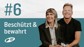 Beschützt und bewahrt | 21 Tage beten, fasten, geben | Leo & Susanna Bigger | ICF Zürich