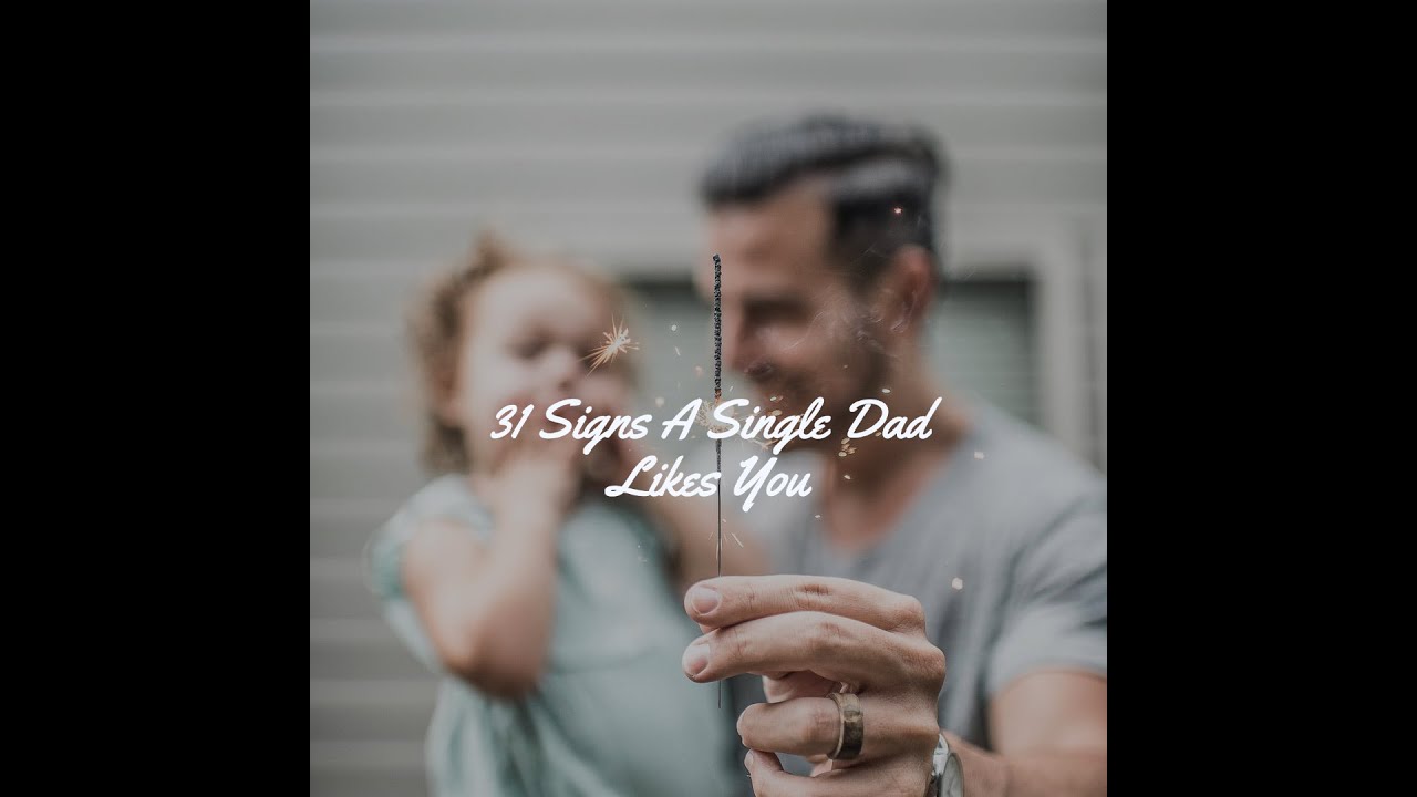 How To Know If A Single Dad Likes You