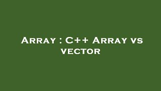 Celebrity Array : C++ Array vs vector Wealth