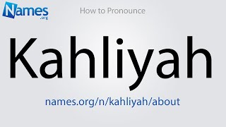 How to Pronounce Kahliyah