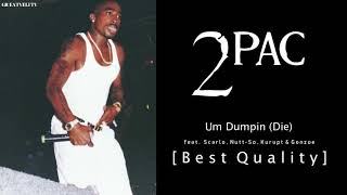 2Pac - Um Dumpin' OG (Die) (feat. Scarlo, Kurupt, Nutt-So & Gonzoe) (Unreleased) (Best Quality)