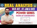 Power series | Radius of convergence explain &amp; example | CSIR NET REAL ANALYSIS | CSIR NET PYQ's