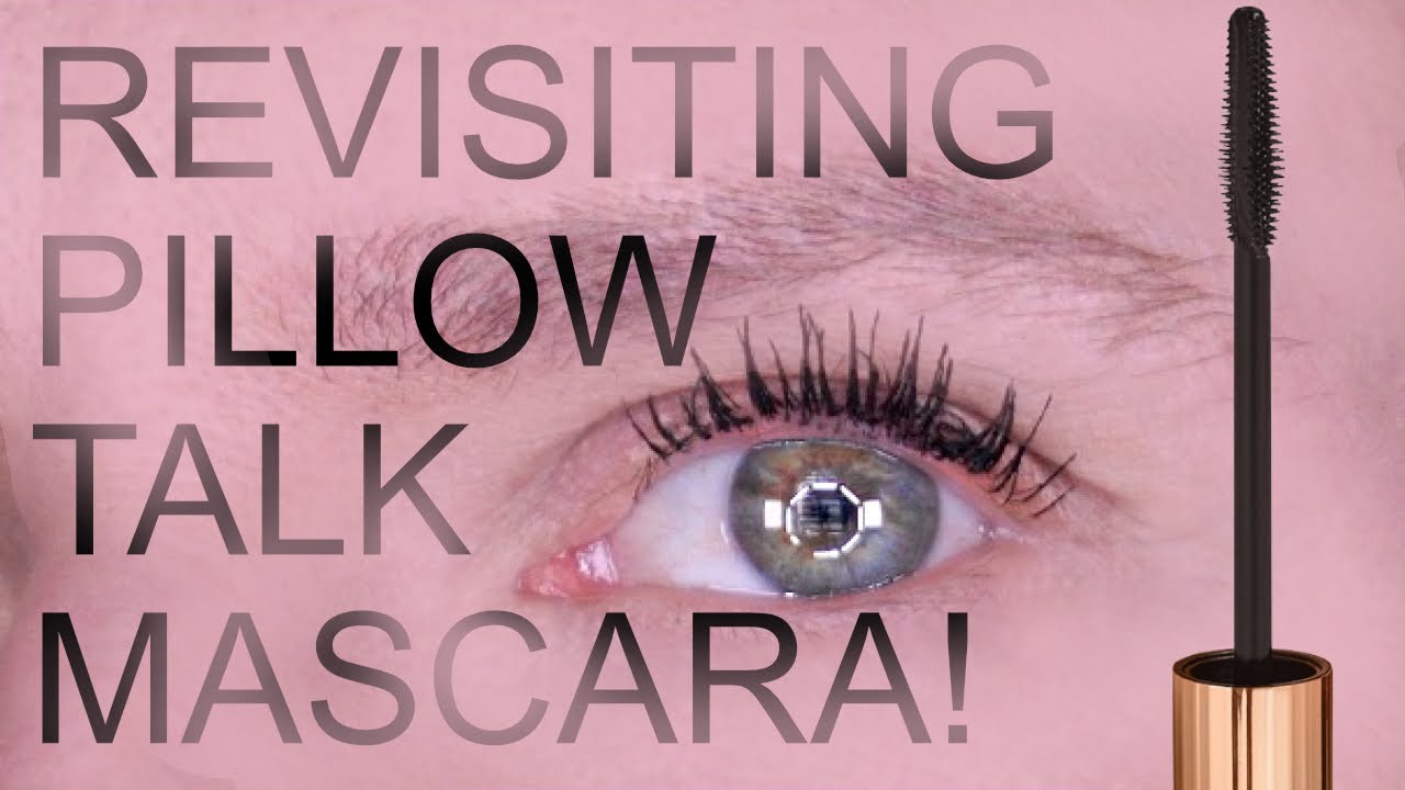 REVISTING CHARLOTTE TILBURY PILLOW TALK MASCARA!!!!