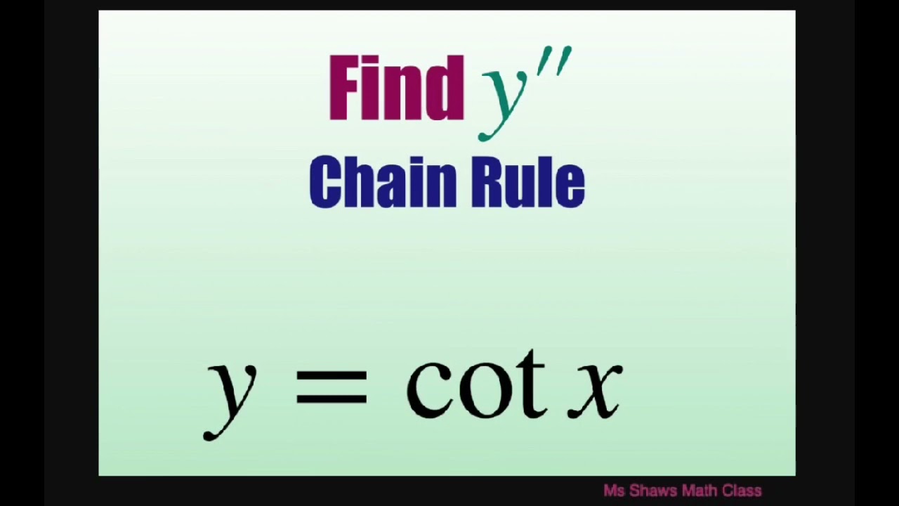 Find The Second Derivative Y Using Chain Rule For Y Cot X YouTube Find The Second Derivative Y Using Chain Rule For Y Cot X YouTube