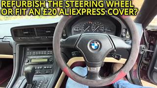 BMW - TIRED OF REFURBISHING STEERING WHEELS - TRY THIS INSTEAD!