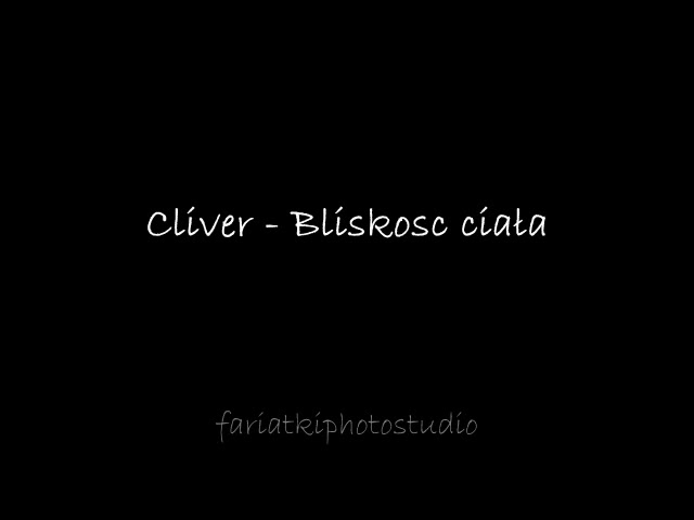 CLIVER - Bliskosc ciala