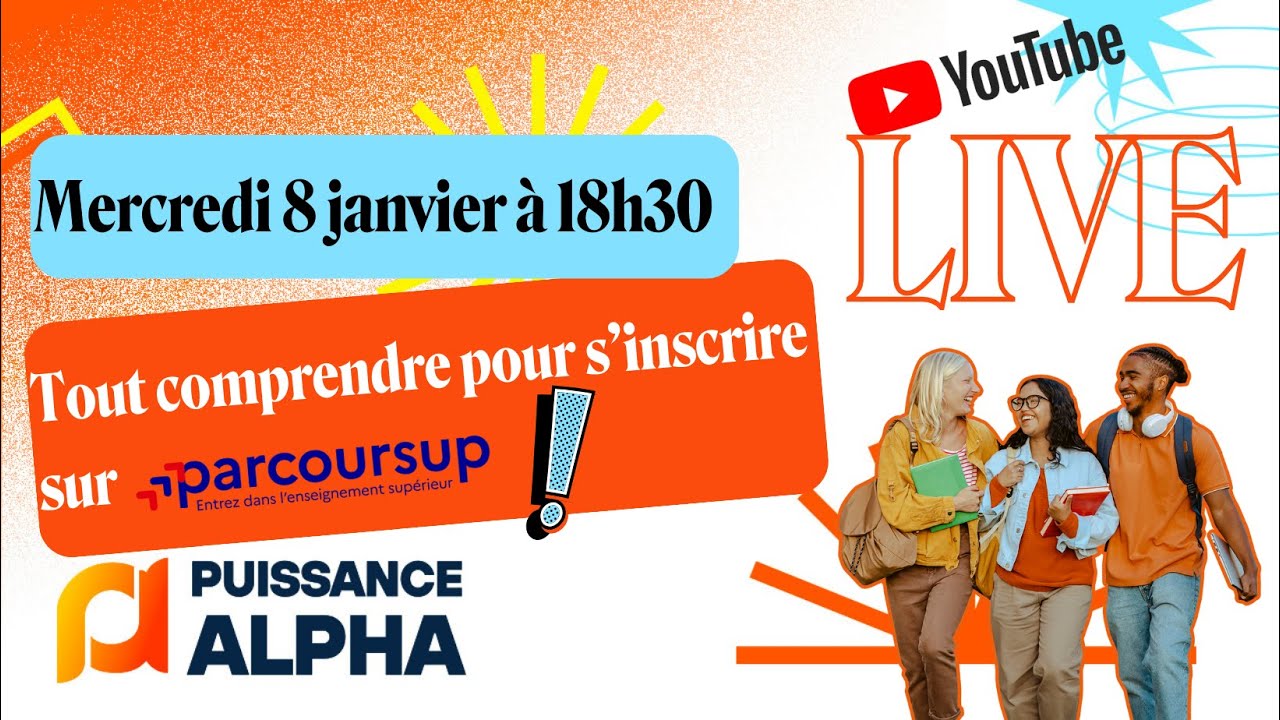 Live Puissance Alpha 8 janvier 2025 : tout comprendre pour s'inscrire sur Parcoursup !