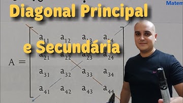 Matriz 04: Diagonal Principal e Secundaria de uma Matriz