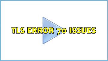 TLS Error 70 issues