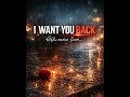I WANT YOU BACK 