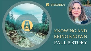 3. Knowing and Being Known - The Story of Paul