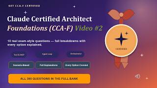 Video 2 - Claude Certified Architect (CCA-F) Practice Exam — 10 Real Questions, Fully Explained,