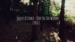 Hayley Kiyoko - Deep In The Woods [Lyrics]