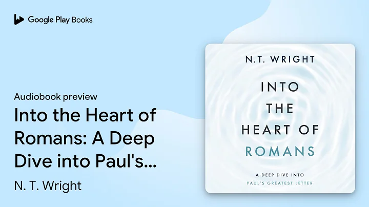 Into the Heart of Romans: A Deep Dive into… by N. T. Wright · Audiobook preview