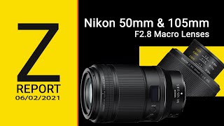 NEW - Nikon Z Lenses 50mm &amp; 105mm f2.8 MACRO!