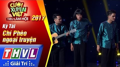 THVL | Cười xuyên Việt – Tiếu lâm hội 2017: Tập 5: Chí Phèo ngoại truyện - Kỳ Tài (Full)